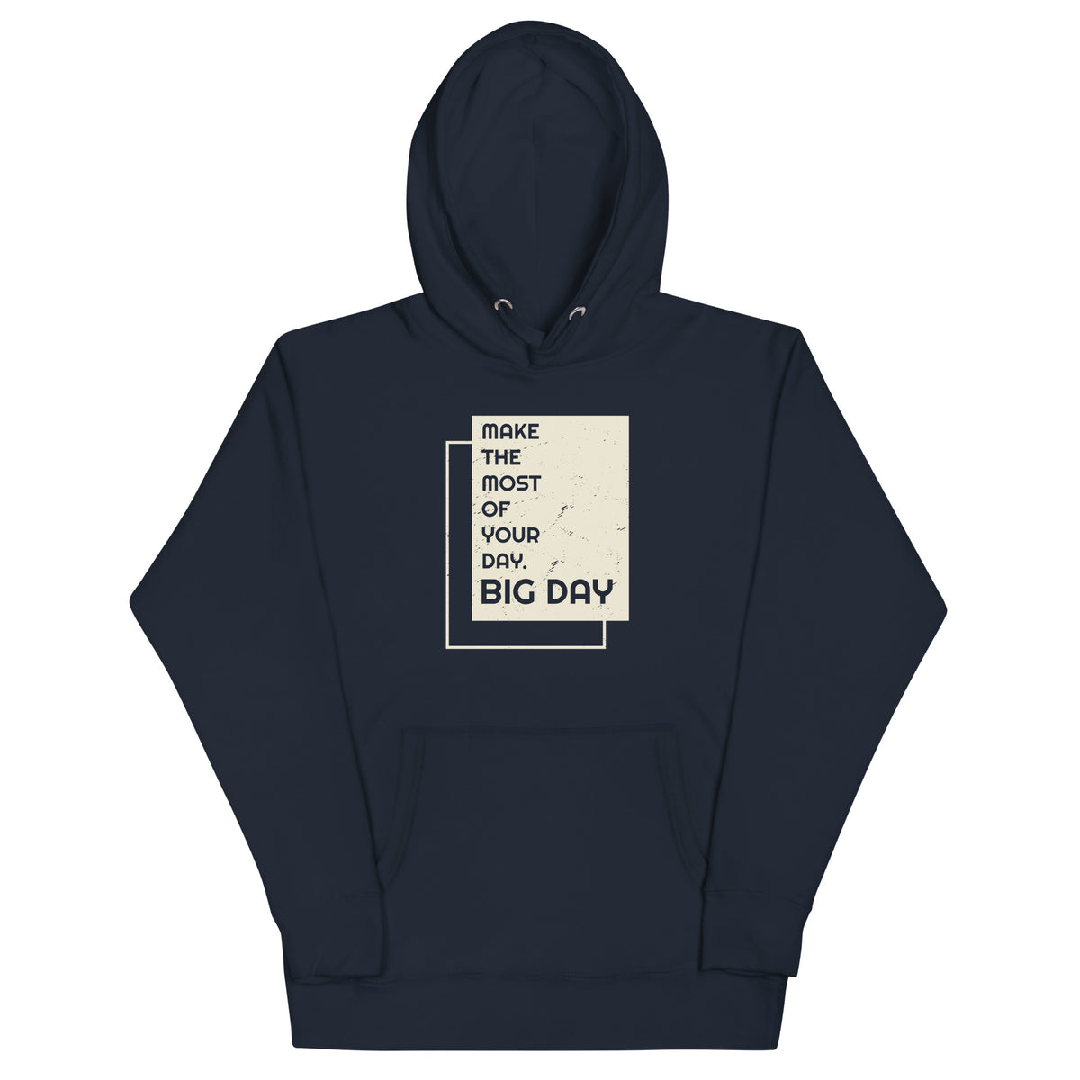 Men s Make The Most Of Your Day Hoodie Seize Every Moment BIG DAY